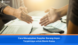 Cara Menemukan Supplier Barang Impor Terpercaya