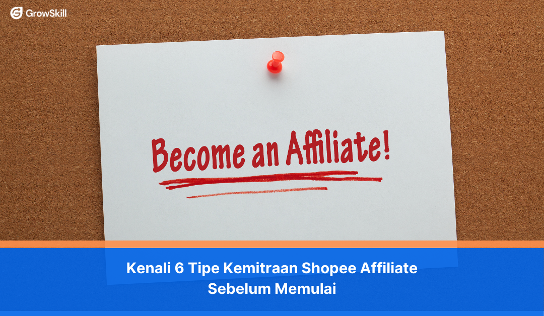 Kenali 6 Tipe Kemitraan Shopee Affiliate Sebelum Memulai