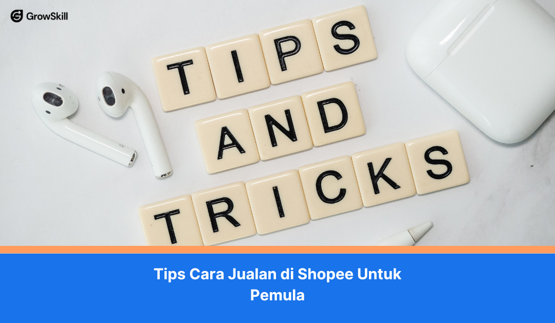 Tips Cara Jualan di Shopee Untuk Pemula
