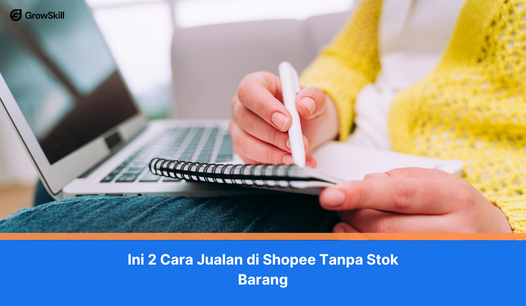 Ini 2 Cara Jualan di Shopee Tanpa Stok Barang